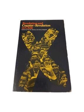Revolution and Counter-Revolution In Chile by Paul M. Sweezy & Harry Magdoff